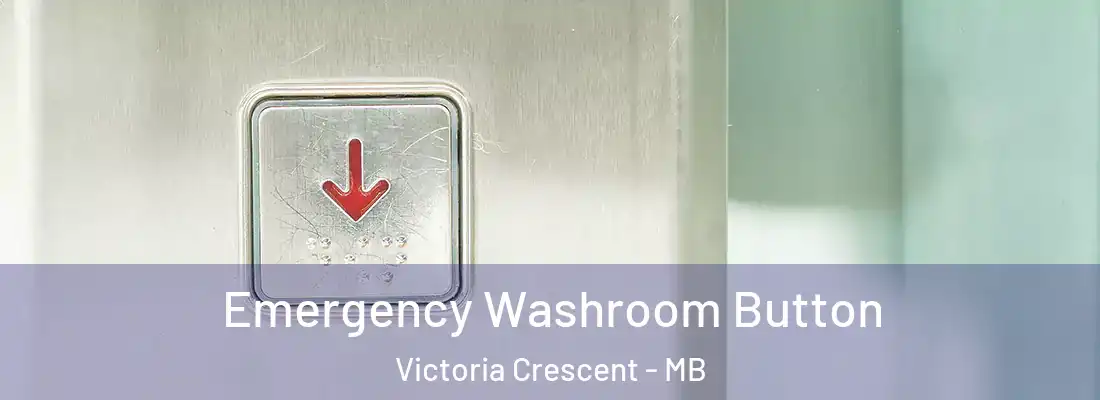  Emergency Washroom Button Victoria Crescent - MB