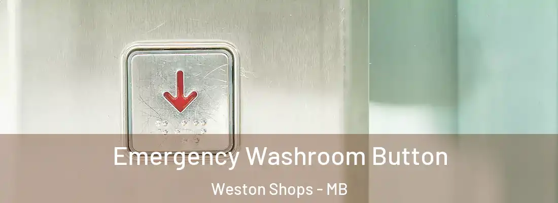  Emergency Washroom Button Weston Shops - MB