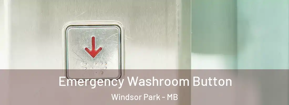  Emergency Washroom Button Windsor Park - MB