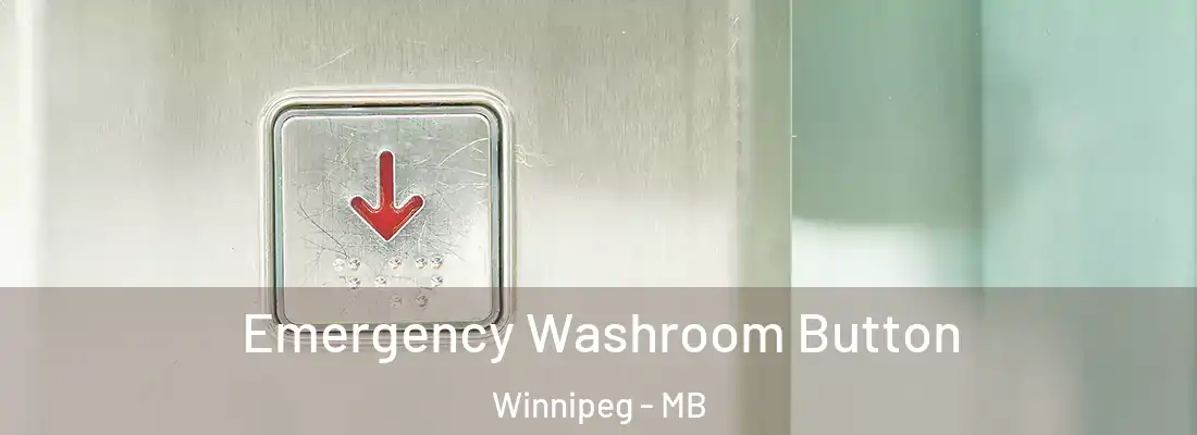  Emergency Washroom Button Winnipeg - MB