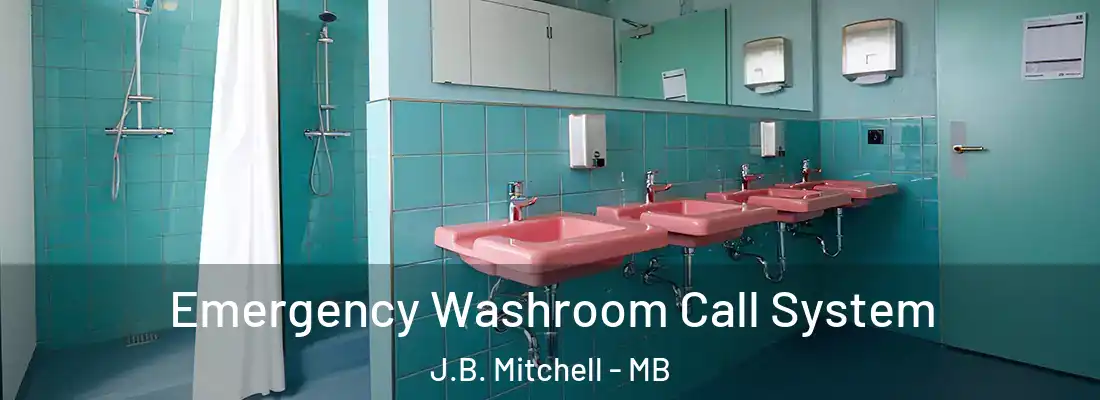  Emergency Washroom Call System J.B. Mitchell - MB