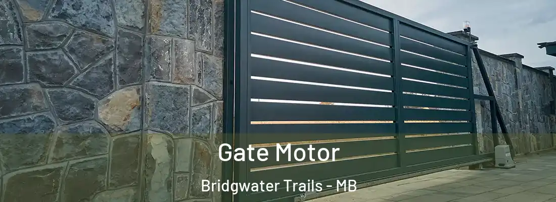 Gate Motor Bridgwater Trails - MB