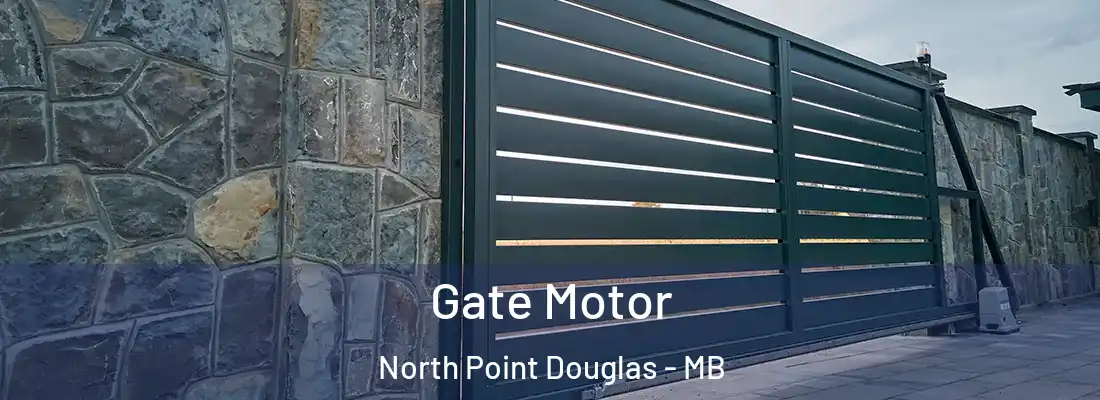  Gate Motor North Point Douglas - MB
