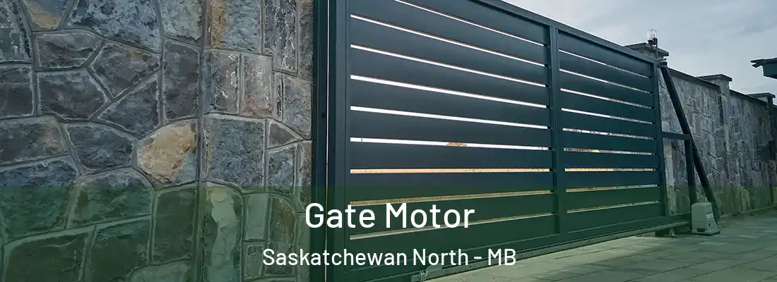  Gate Motor Saskatchewan North - MB
