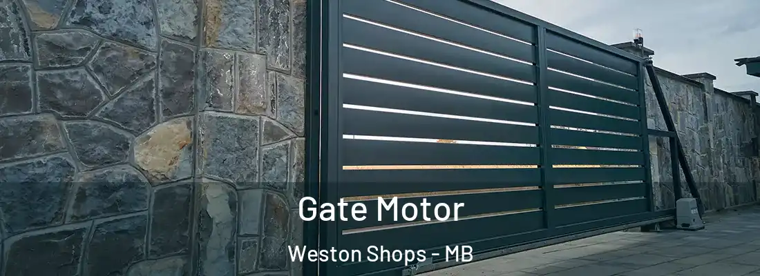  Gate Motor Weston Shops - MB