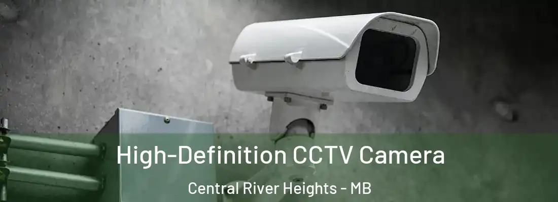  High-Definition CCTV Camera Central River Heights - MB
