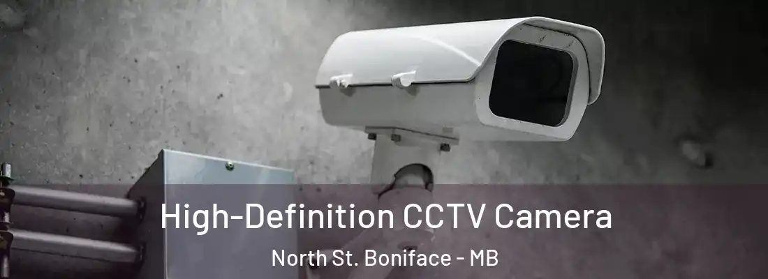  High-Definition CCTV Camera North St. Boniface - MB
