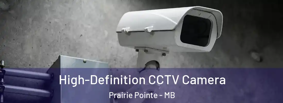  High-Definition CCTV Camera Prairie Pointe - MB