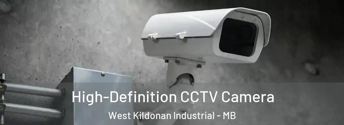  High-Definition CCTV Camera West Kildonan Industrial - MB