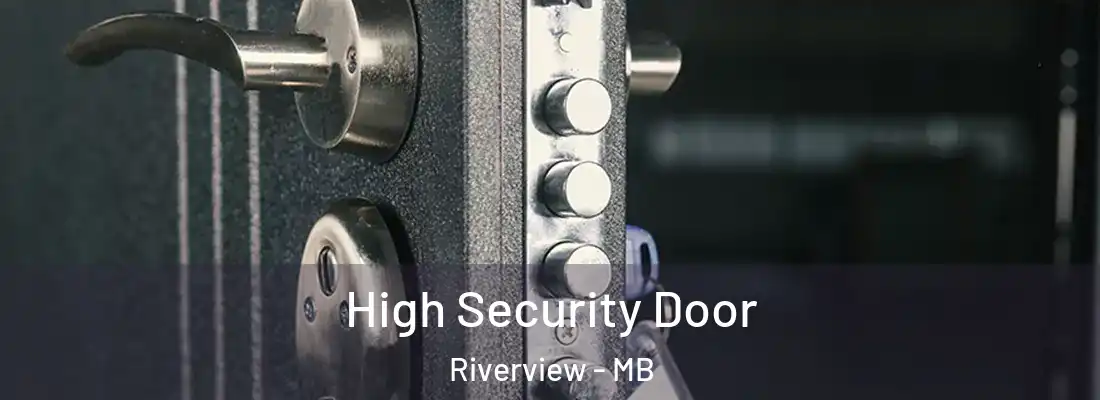 High Security Door Riverview - MB