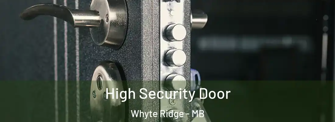  High Security Door Whyte Ridge - MB