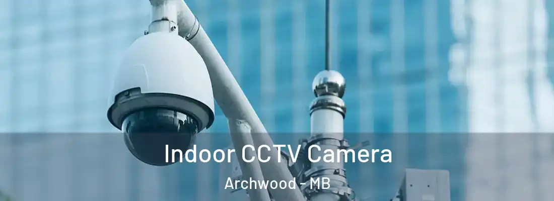  Indoor CCTV Camera Archwood - MB