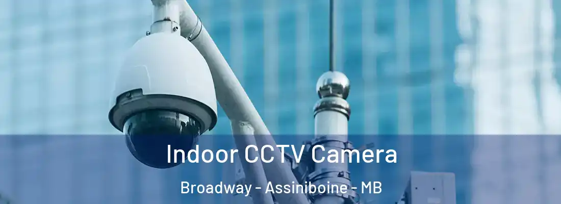  Indoor CCTV Camera Broadway - Assiniboine - MB