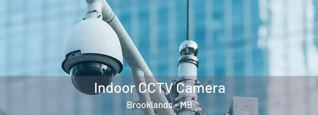  Indoor CCTV Camera Brooklands - MB