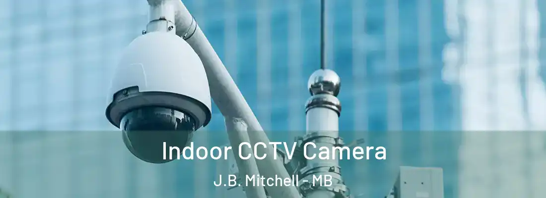  Indoor CCTV Camera J.B. Mitchell - MB