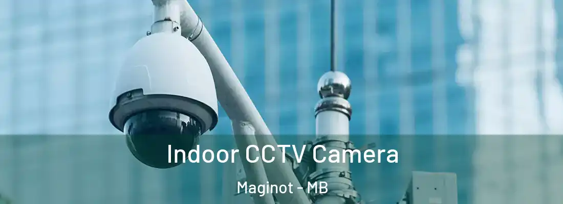  Indoor CCTV Camera Maginot - MB