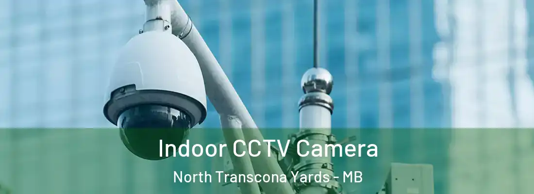  Indoor CCTV Camera North Transcona Yards - MB