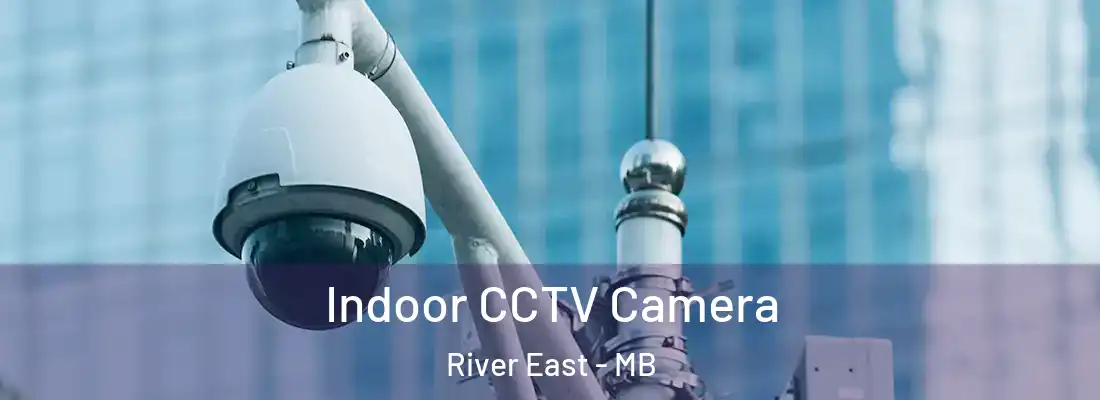  Indoor CCTV Camera River East - MB
