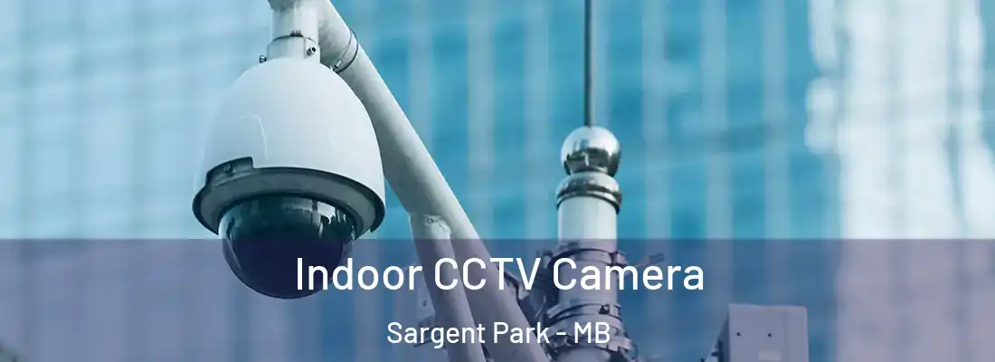  Indoor CCTV Camera Sargent Park - MB