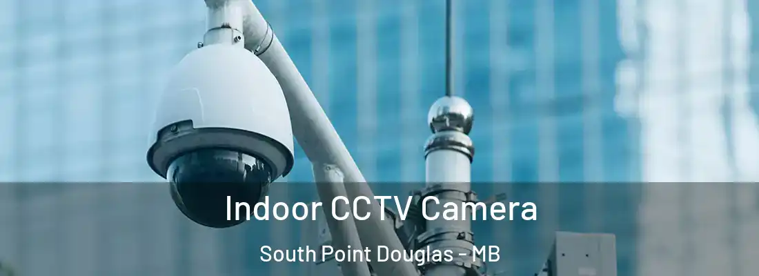  Indoor CCTV Camera South Point Douglas - MB