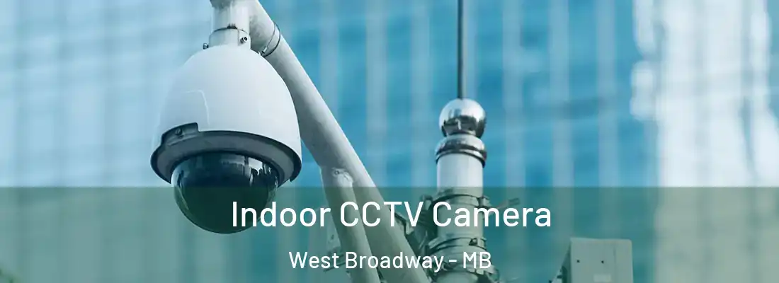  Indoor CCTV Camera West Broadway - MB