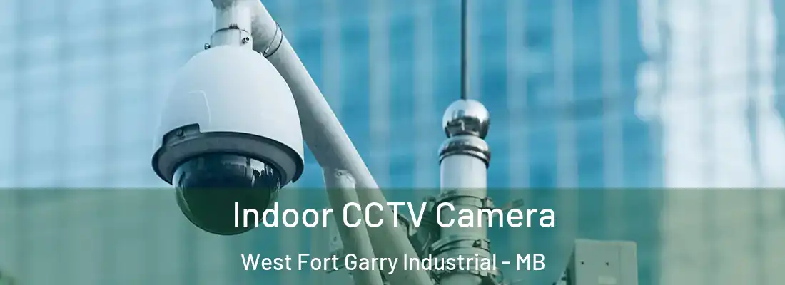  Indoor CCTV Camera West Fort Garry Industrial - MB