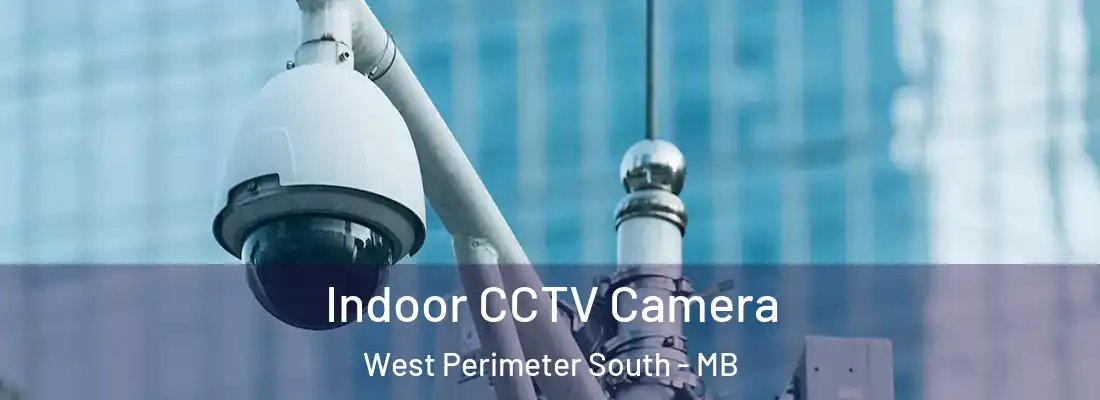  Indoor CCTV Camera West Perimeter South - MB