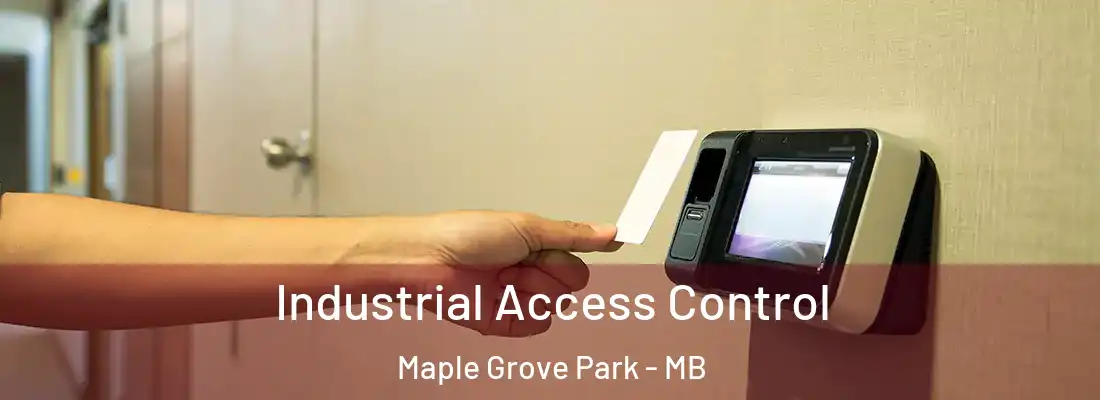  Industrial Access Control Maple Grove Park - MB