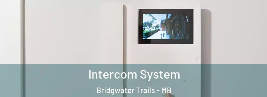  Intercom System Bridgwater Trails - MB