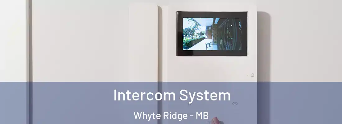  Intercom System Whyte Ridge - MB