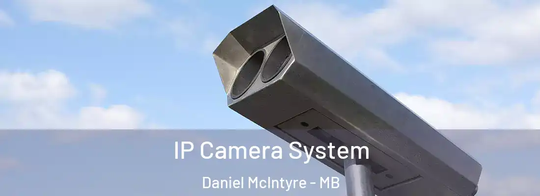  IP Camera System Daniel McIntyre - MB