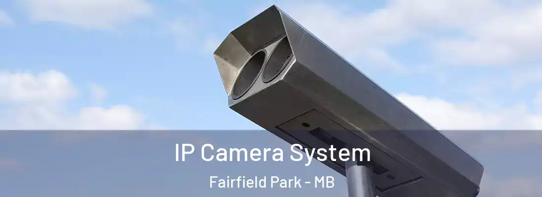 IP Camera System Fairfield Park - MB