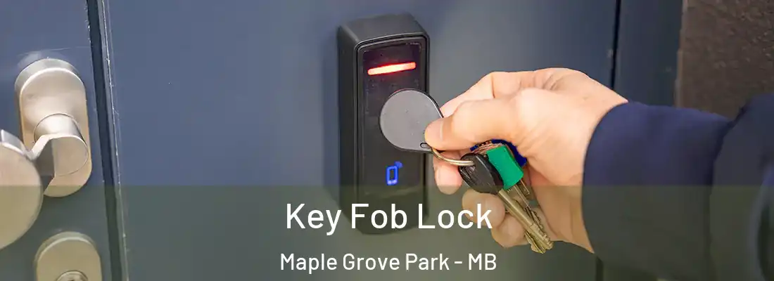  Key Fob Lock Maple Grove Park - MB