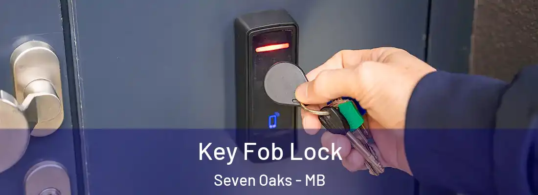  Key Fob Lock Seven Oaks - MB