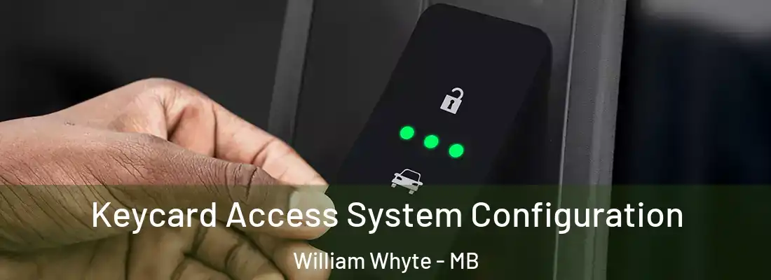  Keycard Access System Configuration William Whyte - MB