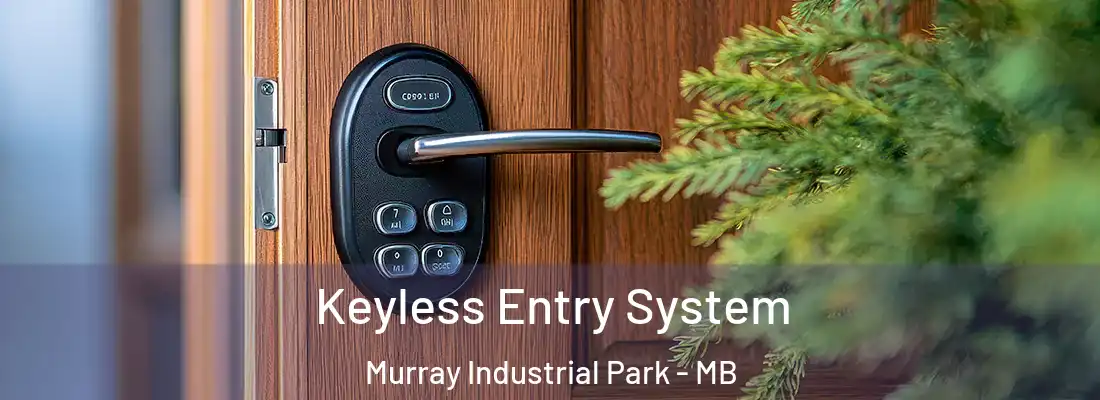  Keyless Entry System Murray Industrial Park - MB