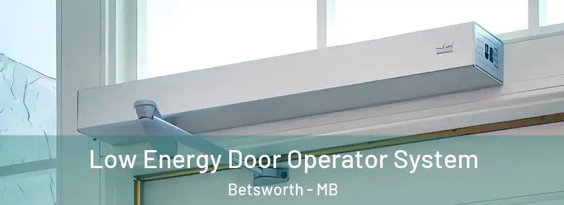  Low Energy Door Operator System Betsworth - MB