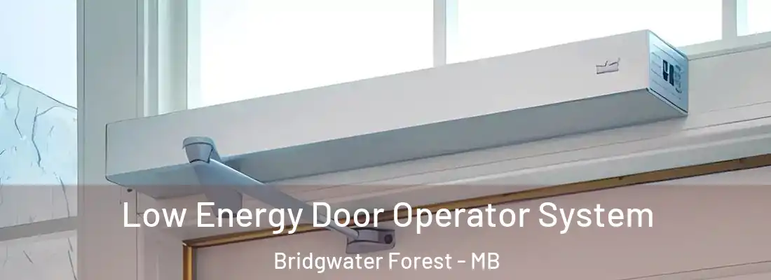  Low Energy Door Operator System Bridgwater Forest - MB
