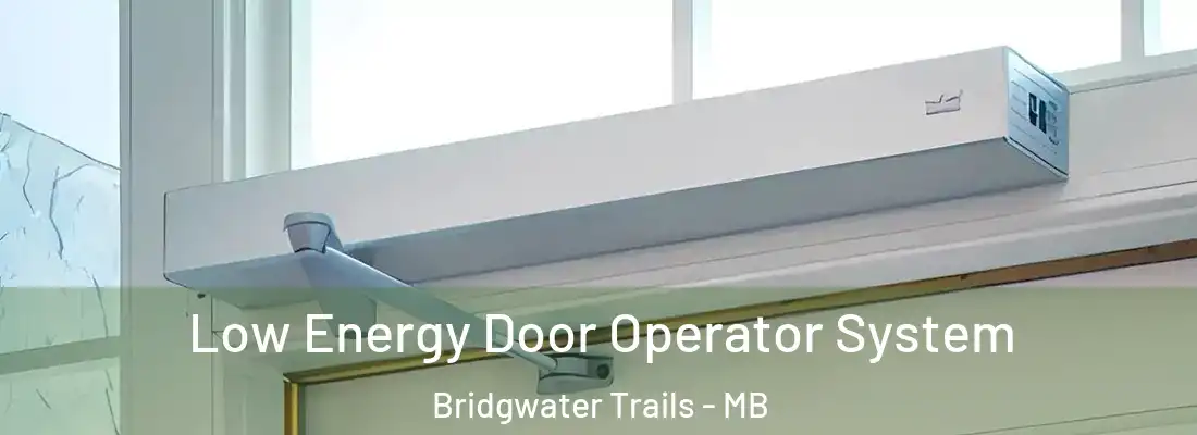  Low Energy Door Operator System Bridgwater Trails - MB