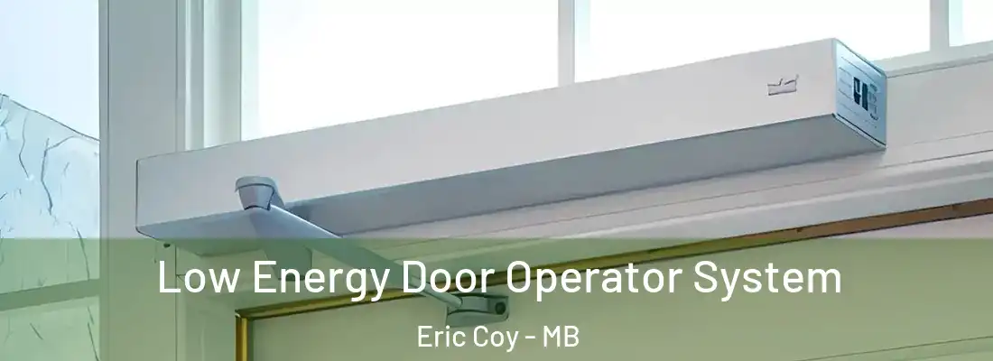  Low Energy Door Operator System Eric Coy - MB