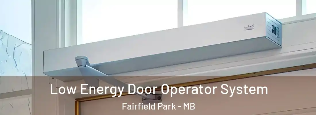  Low Energy Door Operator System Fairfield Park - MB