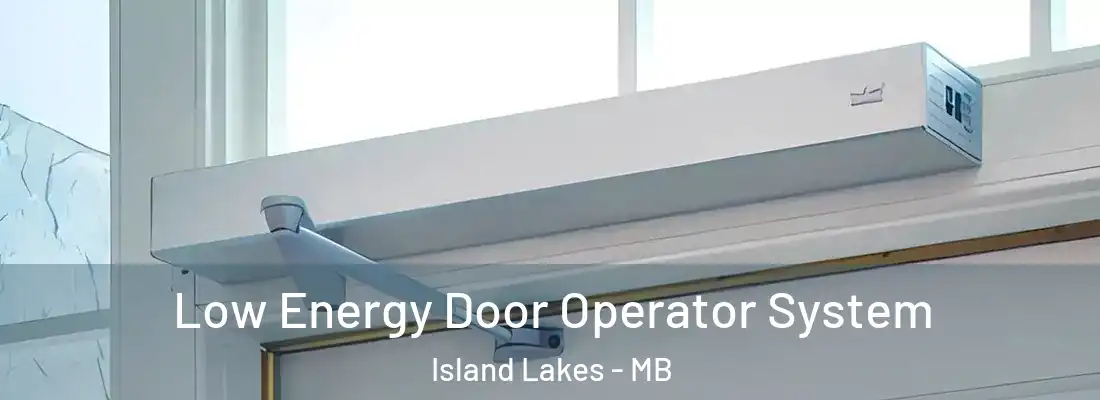  Low Energy Door Operator System Island Lakes - MB