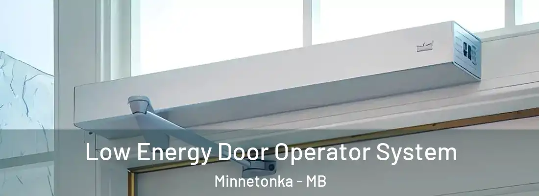  Low Energy Door Operator System Minnetonka - MB