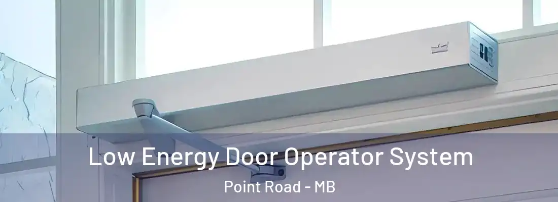  Low Energy Door Operator System Point Road - MB