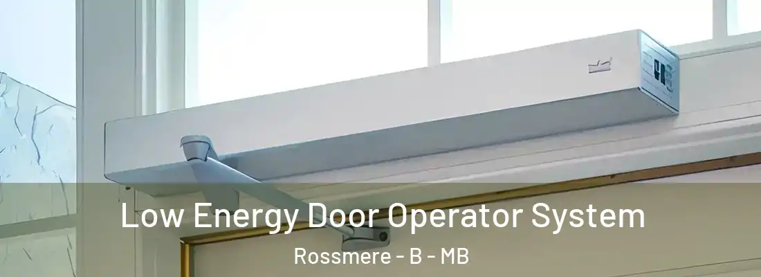  Low Energy Door Operator System Rossmere - B - MB