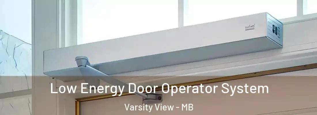  Low Energy Door Operator System Varsity View - MB