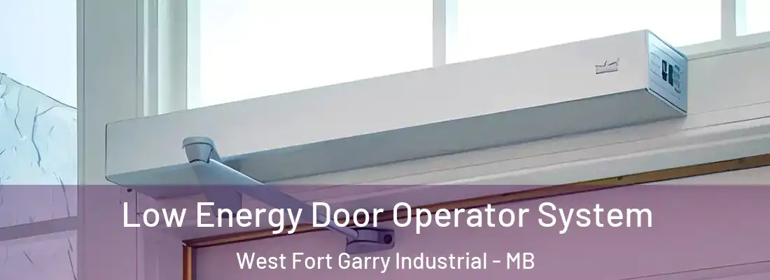  Low Energy Door Operator System West Fort Garry Industrial - MB