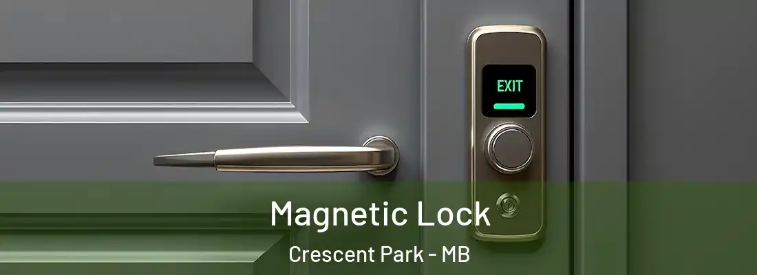  Magnetic Lock Crescent Park - MB