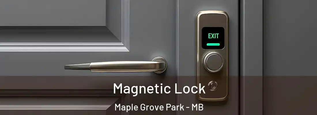 Magnetic Lock Maple Grove Park - MB