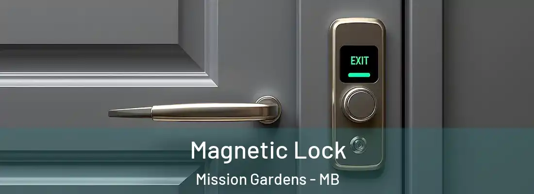  Magnetic Lock Mission Gardens - MB